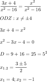 \displaystyle \frac{3x+4}{x^2-16}= \frac{x^2}{x^2-16} \\\\ODZ:x \neq \pm 4\\\\3x+4=x^2\\\\x^2-3x-4=0\\\\D=9+16=25=5^2\\\\x_{1.2}= \frac{3\pm5}{2}\\\\x_1=4;x_2=-1&#10;&#10;