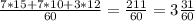 \frac{7*15+7*10+3*12}{60} = \frac{211}{60} =3 \frac{31}{60}