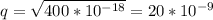 q = \sqrt{400* 10^{-18} } = 20* 10^{-9}