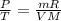 \frac{P}{T} = \frac{mR}{VM}