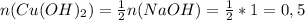 n(Cu(OH)_2)= \frac{1}{2}n(NaOH)= \frac{1}{2}*1=0,5