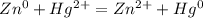 Zn^{0} + Hg^{2+} = Zn^{2+} + Hg^{0}