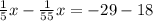 \frac{1}{5} x- \frac{1}{55} x=-29-18