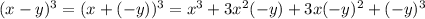 (x-y)^{3}=(x+(-y))^{3} =x^{3}+3x^{2}(-y)+3x(-y)^{2}+(-y)^{3}