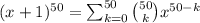 (x+1)^{50}=\sum_{k=0}^{50} \binom{50}{k}x^{50 - k}