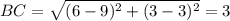 BC= \sqrt{(6-9)^2+(3-3)^2}= 3