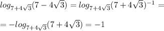 log_{7+4 \sqrt{3}}(7-4 \sqrt{3}) =log_{7+4 \sqrt{3}}(7+4 \sqrt{3})^{-1} = \\ \\ =-log_{7+4 \sqrt{3}}(7+4 \sqrt{3})=-1