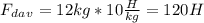 F_d_a_v=12kg*10 \frac{H}{kg} =120H