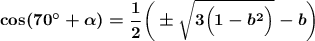 \boldsymbol{\cos (70\textdegree+\alpha)=\dfrac 12\bigg(\pm\sqrt {3\Big(1-b^2\Big)}-b\bigg)}