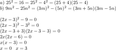 a)\,\,25^2-16=25^2-4^2=(25+4)(25-4)\\b)\,\,9m^2-25n^2=(3m)^2-(5n)^2=(3m+5n)(3m-5n)\\\\(2x-3)^2-9=0\\(2x-3)^2-3^2=0\\(2x-3+3)(2x-3-3)=0\\2x(2x-6)=0\\x(x-3)=0\\x=0\,\,\,\,\,x=3