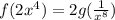 f(2x^4)= 2g( \frac{1}{x^8})