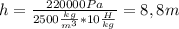 h= \frac{220000Pa}{2500 \frac{kg}{m^3} *10 \frac{H}{kg} }=8,8m