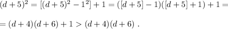 (d+5)^2 = [ (d+5)^2 - 1^2 ] + 1 = ( [ d + 5 ] - 1 ) ( [ d + 5 ] + 1 ) + 1 = \\\\ = ( d + 4 ) ( d + 6 ) + 1 ( d + 4 ) ( d + 6 ) \ .