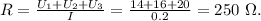 R=\frac{U_1+U_2+U_3}{I}=\frac{14+16+20}{0.2}=250\ \Omega.