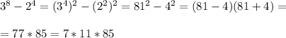 3^8-2^4=(3^4)^2-(2^2)^2=81^2-4^2=(81-4)(81+4)=\\\\=77*85=7*11*85