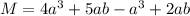 M = 4 a^{3} + 5ab - a^{3} + 2ab