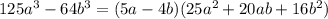 125a^3-64b^3=(5a-4b)(25a^2+20ab+16b^2)