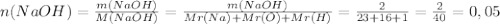 n(NaOH)= \frac{m(NaOH)}{M(NaOH)} = \frac{m(NaOH)}{Mr(Na)+Mr(O)+Mr(H)} = \frac{2}{23+16+1} = \frac{2}{40} =0,05