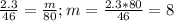 \frac{2.3}{46} = \frac{m}{80} ; m= \frac{2.3*80}{46} = 8