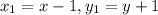 x_1=x-1, y_1=y+1