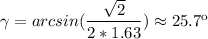 \gamma = arcsin (\dfrac{\sqrt{2} }{2*1.63 }) \approx 25.7к