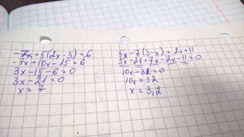 Решите уравнение -7x+5(2x-3)=6, 5x-7(3-x)=2x+11