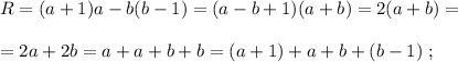 R = (a+1)a - b(b-1) = ( a - b + 1 ) ( a + b ) = 2 ( a + b ) = \\\\ = 2a + 2b = a + a + b + b = ( a + 1 ) + a + b + ( b - 1 ) \ ;