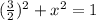 ( \frac{3}{2})^{2} + x^{2} = 1