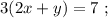 3(2x + y) = 7 \ ;