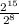 \frac{ 2^{15} }{ 2^{8} }