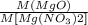 \frac{M(MgO)}{M[Mg(N O_{3} )2]}