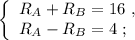 \left\{\begin{array}{l} R_A + R_B = 16 \ , \\ R_A - R_B = 4 \ ; \end{array}\right