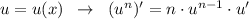 u=u(x)\; \; \to \; \; (u^{n})'=n\cdot u^{n-1}\cdot u'