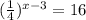 ( \frac{1}{4} )^{x-3}=16