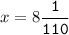 x=8\tt\displaystyle\frac{1}{110}\\\\