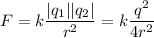 \displaystyle F=k\frac{|q_1||q_2|}{r^2}=k\frac{q^2}{4r^2}