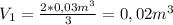 V_1= \frac{2*0,03m^3}{3}=0,02m^3