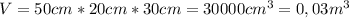 V=50cm*20cm*30cm=30000cm^3=0,03m^3