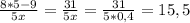 \frac{8*5-9}{5x} = \frac{31}{5x} = \frac{31}{5*0,4}=15,5