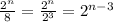 \frac{2^n}{8}= \frac{2^n}{2^3}=2^{n-3}