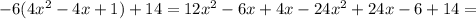 -6(4x^2-4x+1)+14=12x^2-6x+4x-24x^2+24x-6+14=