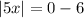 |5x|=0-6