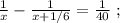 \frac{1}{x} - \frac{1}{ x + 1/6 } = \frac{1}{40} \ ;