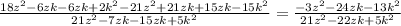 \frac{18 z^{2}-6zk-6zk+2k^{2}-21z^{2}+21zk+15zk-15k^{2} }{21z^{2}-7zk-15zk+5k^{2}}= \frac{-3z^{2}-24zk-13k^{2}}{21z^{2}-22zk+5k^{2}}