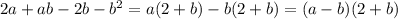 2a+ab-2b-b^2=a(2+b)-b(2+b)=(a-b)(2+b)