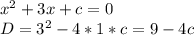 x^{2}+3x+c=0 \\ D=3^2-4*1*c=9-4c