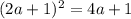 (2a+1)^{2}=4a+1