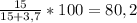 \frac{15}{15+3,7} *100=80,2