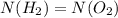 N(H_{2}) = N(O_{2})