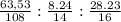 \frac{63,53}{108}:\frac{8.24}{14}:\frac{28.23}{16}